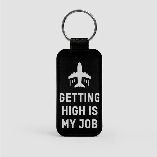Getting High Is My Job - Keychain