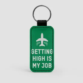 Getting High Is My Job - Keychain