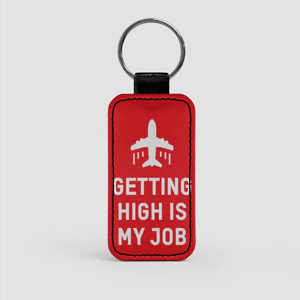 Getting High Is My Job - Keychain