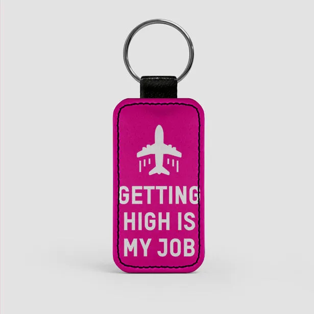 Getting High Is My Job - Keychain