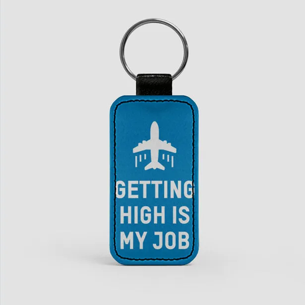 Getting High Is My Job - Keychain