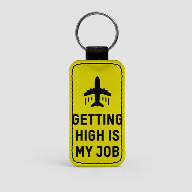 Getting High Is My Job - Keychain